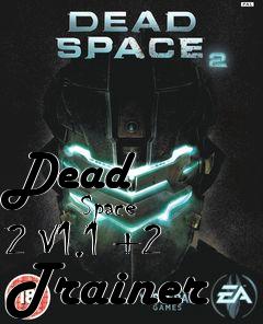 Box art for Dead
            Space 2 V1.1 +2 Trainer