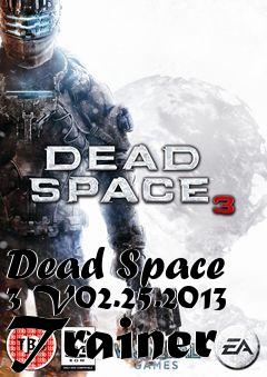 Box art for Dead
Space 3 V02.25.2013 Trainer