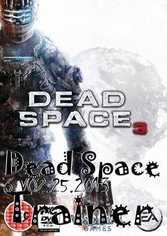 Box art for Dead
Space 3 V02.25.2013 Trainer