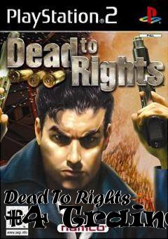 Box art for Dead
To Rights +4 Trainer