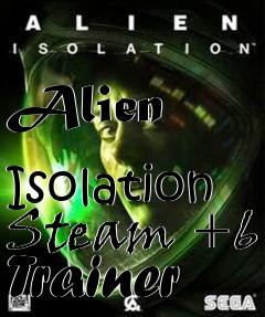 Box art for Alien
            Isolation Steam +6 Trainer