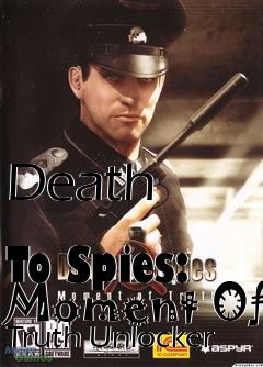 Box art for Death
            To Spies: Moment Of Truth Unlocker