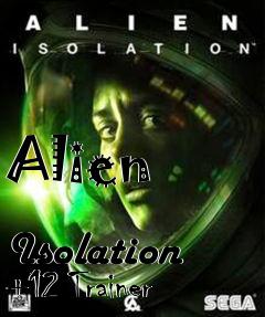 Box art for Alien
            Isolation +12 Trainer