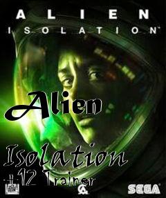 Box art for Alien
            Isolation +12 Trainer