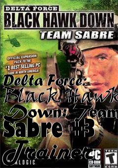 Box art for Delta
Force: Black Hawk Down: Team Sabre +3 Trainer
