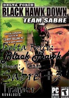 Box art for Delta
Force: Black Hawk Down: Team Sabre +3 Trainer