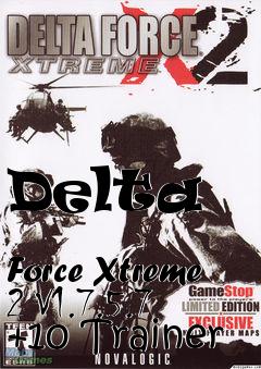 Box art for Delta
            Force Xtreme 2 V1.7.5.7 +10 Trainer