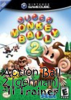 Box art for Action
Ball 2 [german] +11 Trainer