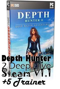 Box art for Depth
Hunter 2 Deep Dive Steam V1.1 +5 Trainer
