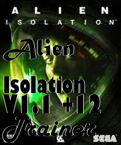 Box art for Alien
            Isolation V1.1 +12 Trainer