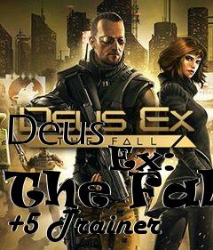 Box art for Deus
            Ex: The Fall +5 Trainer