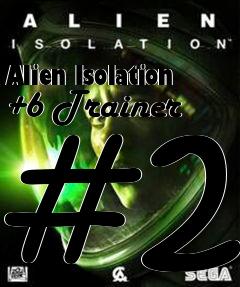 Box art for Alien
Isolation +6 Trainer #2