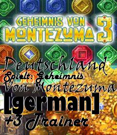 Box art for Deutschland
Spielt: Geheimnis Von Montezuma [german] +3 Trainer