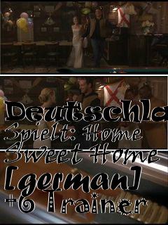 Box art for Deutschland
Spielt: Home Sweet Home [german] +6 Trainer