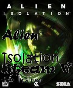 Box art for Alien
            Isolation Steam V1.2 +6 Trainer