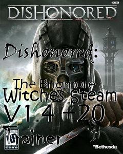 Box art for Dishonored:
            The Brigmore Witches Steam V1.4 +20 Trainer