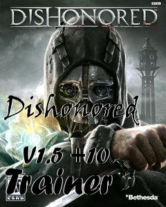 Box art for Dishonored
            V1.5 +10 Trainer