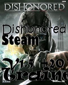 Box art for Dishonored Steam
            V1.5 +20 Trainer