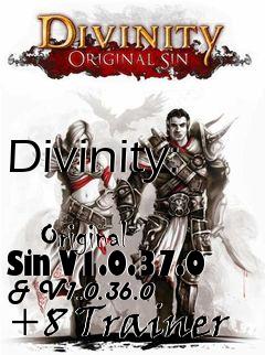 Box art for Divinity:
            Original Sin V1.0.37.0 & V1.0.36.0 +8 Trainer