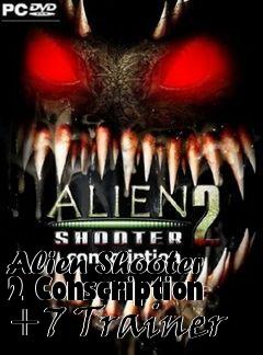 Box art for Alien
Shooter 2 Conscription +7 Trainer