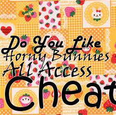 Box art for Do
You Like Horny Bunnies All Access Cheat