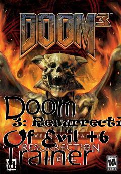 Box art for Doom
      3: Resurrection Of Evil +6 Trainer