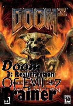 Box art for Doom
      3: Resurrection Of Evil +7 Trainer