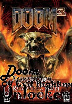 Box art for Doom
      3: Resurrection Of Evil Nightmare Unlocker