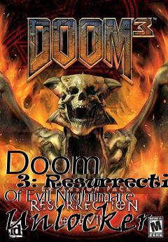 Box art for Doom
      3: Resurrection Of Evil Nightmare Unlocker