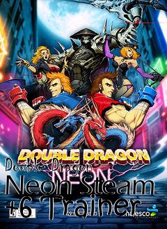Box art for Double
Dragon Neon Steam +6 Trainer