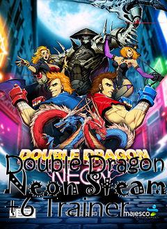 Box art for Double
Dragon Neon Steam +6 Trainer