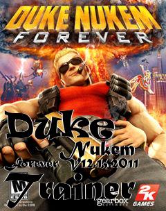 Box art for Duke
            Nukem Forever V12.13.2011 Trainer