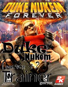 Box art for Duke
            Nukem Forever +2 Trainer
