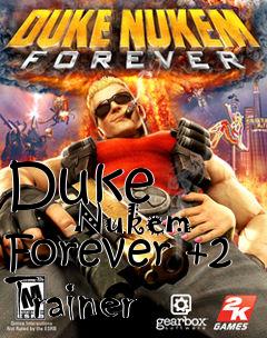 Box art for Duke
            Nukem Forever +2 Trainer