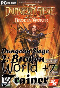Box art for Dungeon
Siege 2: Broken World +7 Trainer