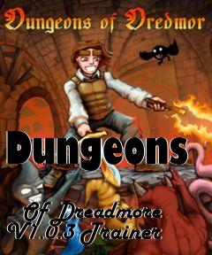 Box art for Dungeons
            Of Dreadmore V1.0.3 Trainer