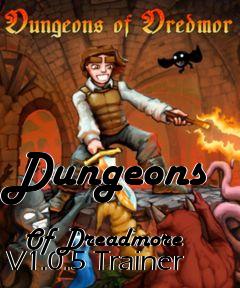 Box art for Dungeons
            Of Dreadmore V1.0.5 Trainer