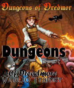 Box art for Dungeons
            Of Dreadmore V1.0.10 Trainer