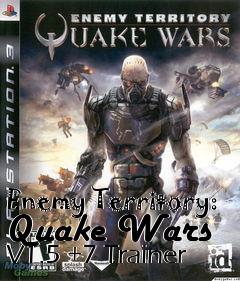 Box art for Enemy
Territory: Quake Wars V1.5 +7 Trainer