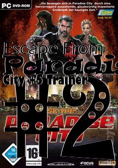 Box art for Escape
From Paradise City +5 Trainer #2