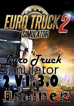 Box art for Euro
Truck Simulator 2 V1.3.0 Trainer