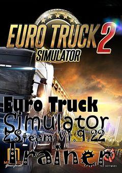 Box art for Euro
Truck Simulator 2 Steam V1.9.22 Trainer