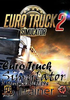 Box art for Euro
Truck Simulator 2 Steam V1.10.1.19s +5 Trainer
