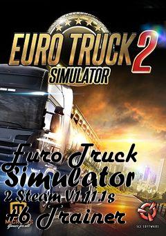 Box art for Euro
Truck Simulator 2 Steam V1.11.1s +6 Trainer