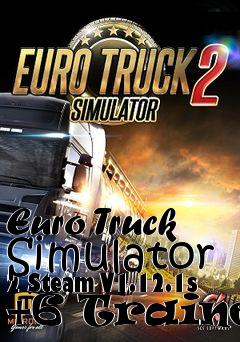 Box art for Euro
Truck Simulator 2 Steam V1.12.1s +6 Trainer