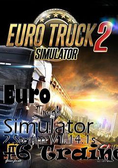 Box art for Euro
            Truck Simulator 2 Steam V1.14.1s +6 Trainer