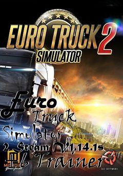 Box art for Euro
            Truck Simulator 2 Steam V1.14.1s +6 Trainer