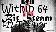 Box art for The
            Evil Within 64 Bit Steam +11 Trainer