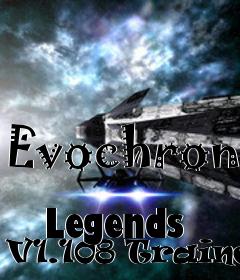 Box art for Evochron
            Legends V1.108 Trainer