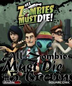 Box art for All
Zombies Must Die +5 Trainer
